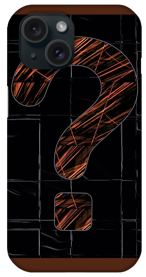 What iPhone Case featuring the digital art What? That is the Question by Ronald Mills
