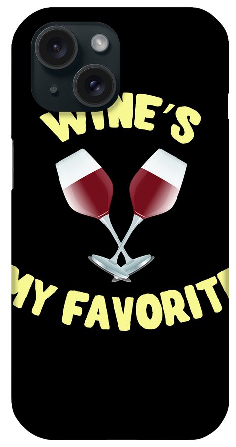 Cool iPhone Case featuring the digital art Wines My Favorite Funny by Flippin Sweet Gear
