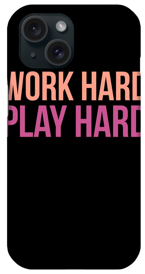 Funny iPhone Case featuring the digital art Work Hard Play Hard Workout Gym Workout Muscle by Flippin Sweet Gear