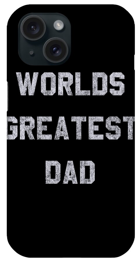 Gifts For Dad iPhone Case featuring the digital art Worlds Greatest Dad Retro by Flippin Sweet Gear