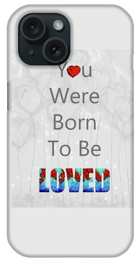 You Were Born To Be Loved iPhone Case featuring the painting You Were Born To Be Loved - Healing Art - Sharon Cummings by Sharon Cummings