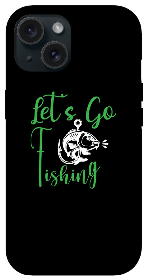 Let Us Go Fishing Funny Slogan iPhone 15 Tough Case by OrganicFoodEmpire -  Pixels