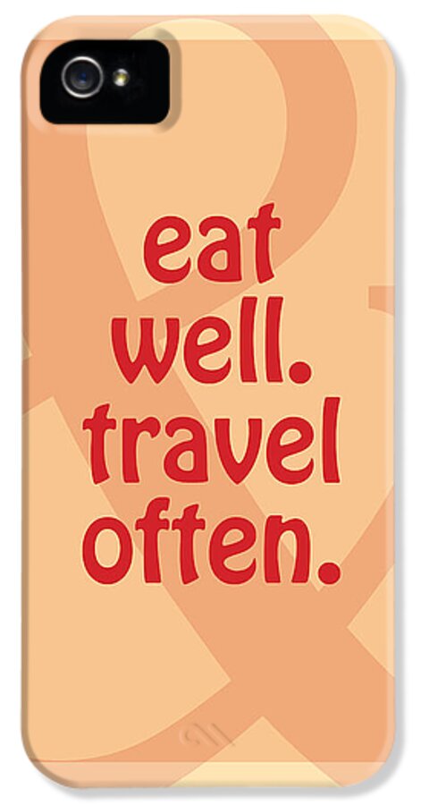 Eat iPhone 5 Case featuring the digital art Eat Well Travel Often #1 by L Machiavelli