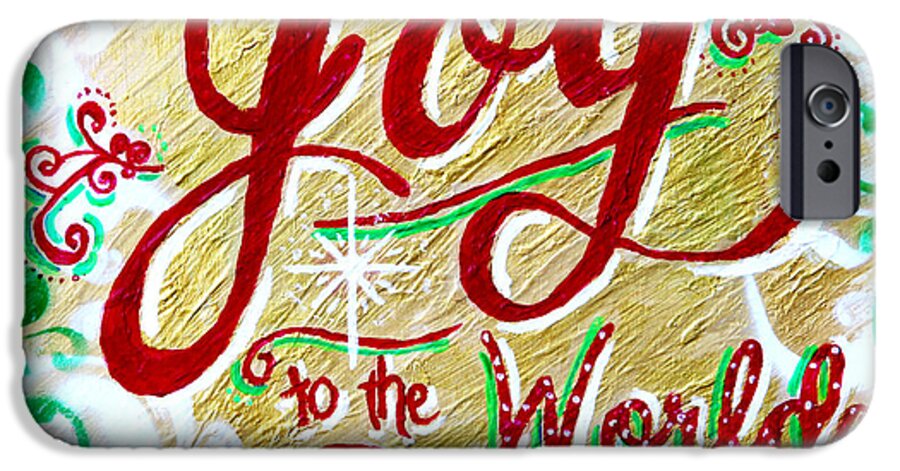 Joy To The World iPhone 6 Case featuring the painting Joy to the World by Jan Marvin