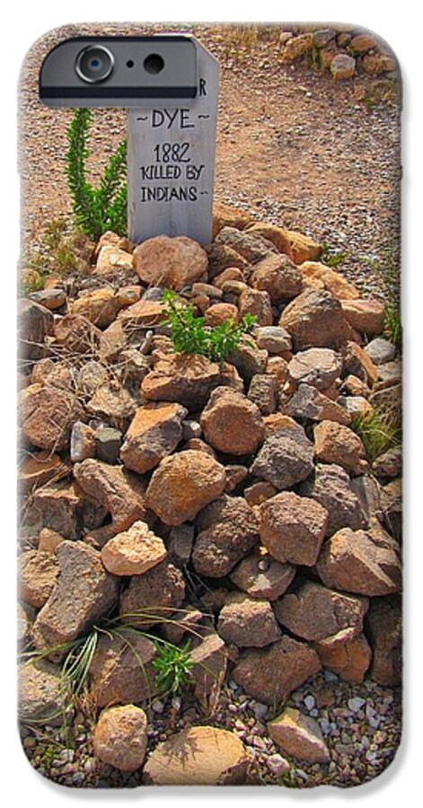 Boothill Cemetary iPhone 6 Case featuring the photograph Seymour Dye Killed by Indians by John Malone