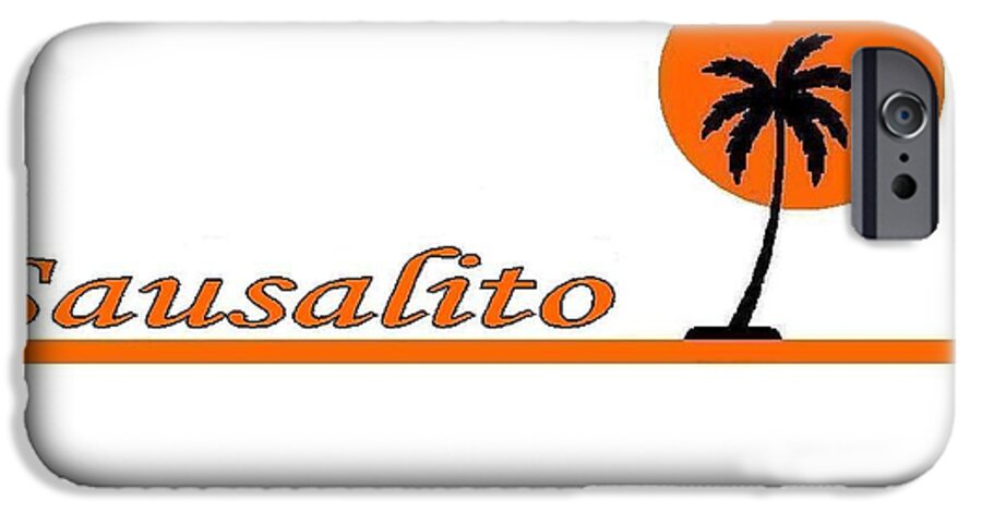 Sausalito iPhone 6 Case featuring the digital art Sausalito California #7 by Brian's T-shirts