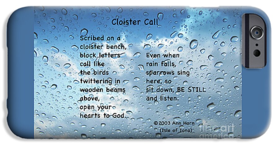 Rain; Raindrops; Poem; Text; Illustrated Poetry iPhone 6 Case featuring the photograph Cloister Call by Ann Horn