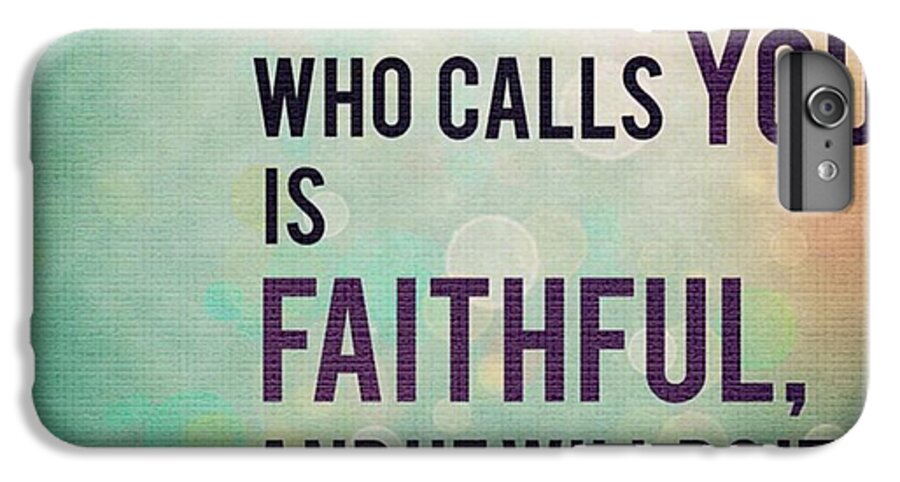 Faithfulgod iPhone 6 Plus Case featuring the photograph now We Ask You, Brothers And Sisters by LIFT Women's Ministry designs --by Julie Hurttgam