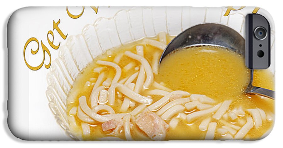 Chicken Noodle Soup iPhone 6s Case featuring the photograph Get Well Soup by Andee Design