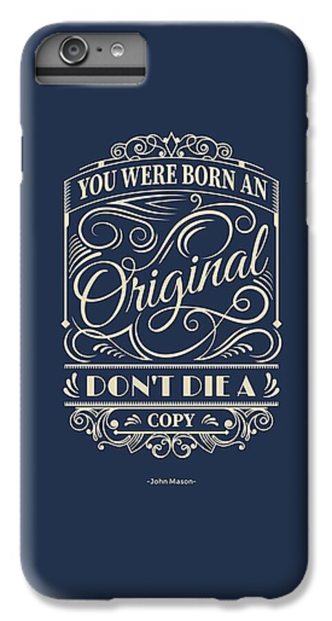 Inspirational Quotes iPhone 6s Plus Case featuring the digital art You Were Born An Original Motivational Quotes poster by Lab No 4