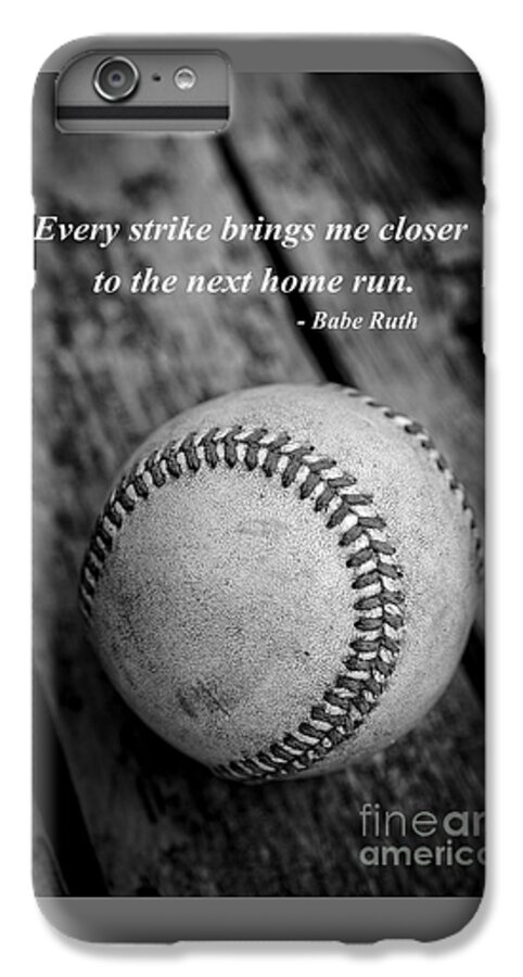 Ball iPhone 6s Plus Case featuring the photograph Babe Ruth Baseball Quote by Edward Fielding