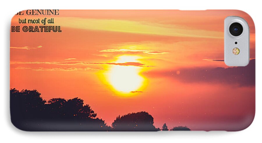 Gratitude iPhone 7 Case featuring the photograph Be Grateful by Sara Frank