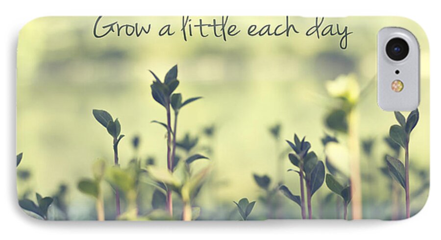 Grow A Little Each Day iPhone 7 Case featuring the photograph Grow A Little Each Day Inspirational Green Shoots and Leaves by Beverly Claire Kaiya