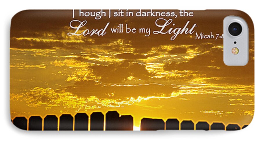 Catholic iPhone 7 Case featuring the photograph Lord will be my Light Micah 7 by Robyn Stacey