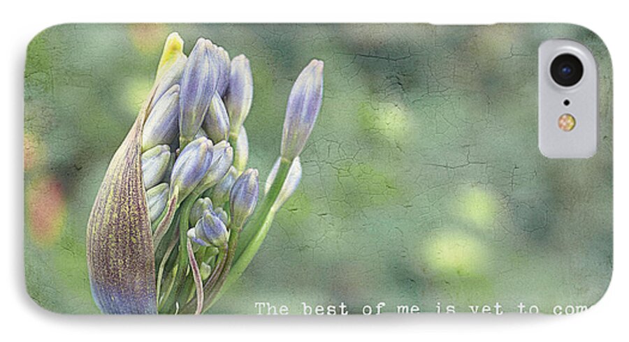 Inspiration iPhone 7 Case featuring the photograph The Best of Me by Diane Enright
