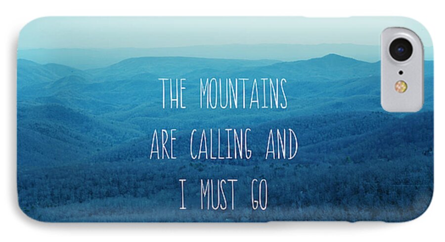 Appalachia iPhone 7 Case featuring the photograph The Mountains Are Calling by Kim Fearheiley