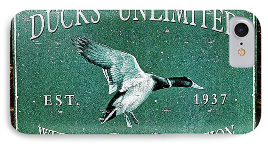 Ducks iPhone 7 Case featuring the photograph Ducks Unlimited Vintage Sign by Paul Mashburn