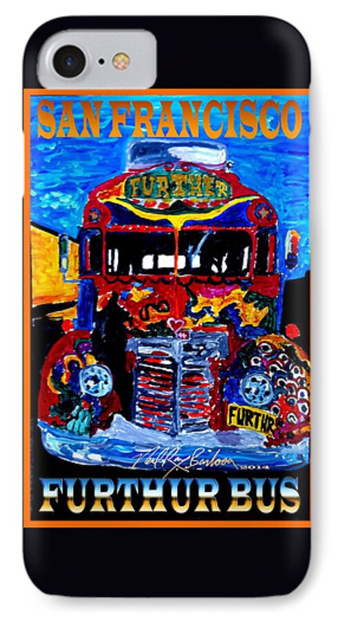 Further Bus iPhone 7 Case featuring the painting 50th anniversary Further bus tour by Neal Barbosa