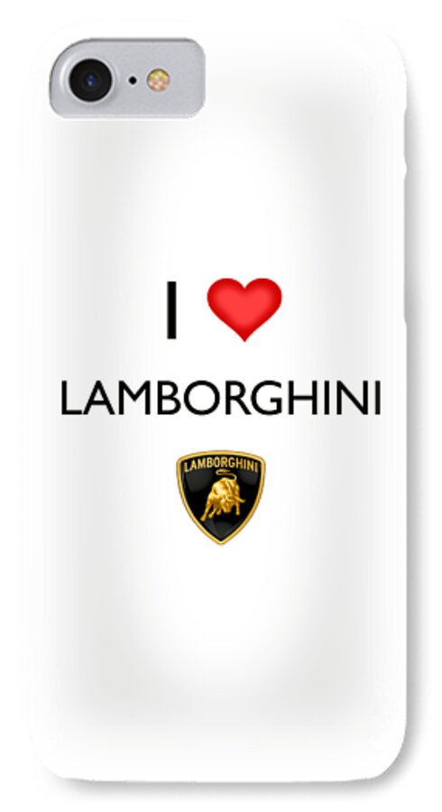I Love Lamborghini iPhone 7 Case by Cars Merch - Fine Art America