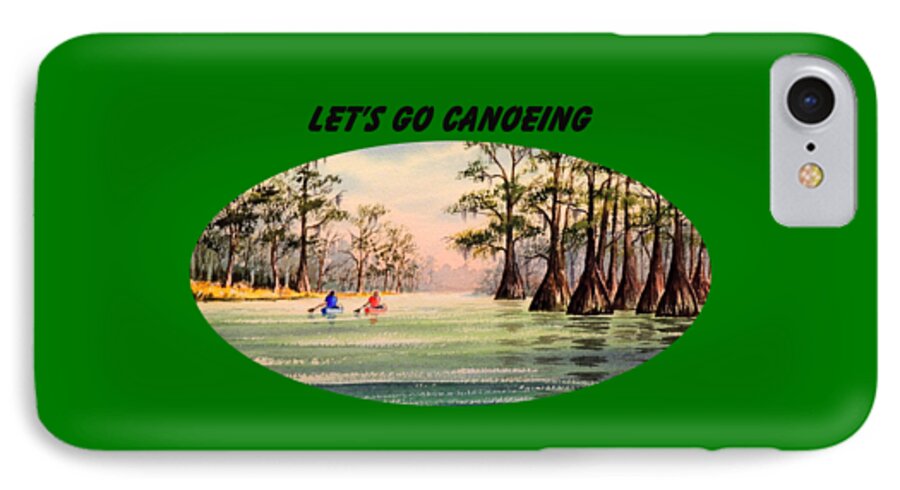 Let's Go Canoeing iPhone 7 Case featuring the painting Let's Go Canoeing by Bill Holkham