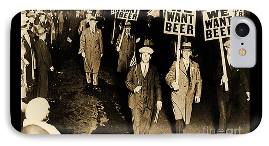 We Want Beer iPhone 7 Case featuring the photograph Protest against prohibition, New Jersey, 1931 by American School