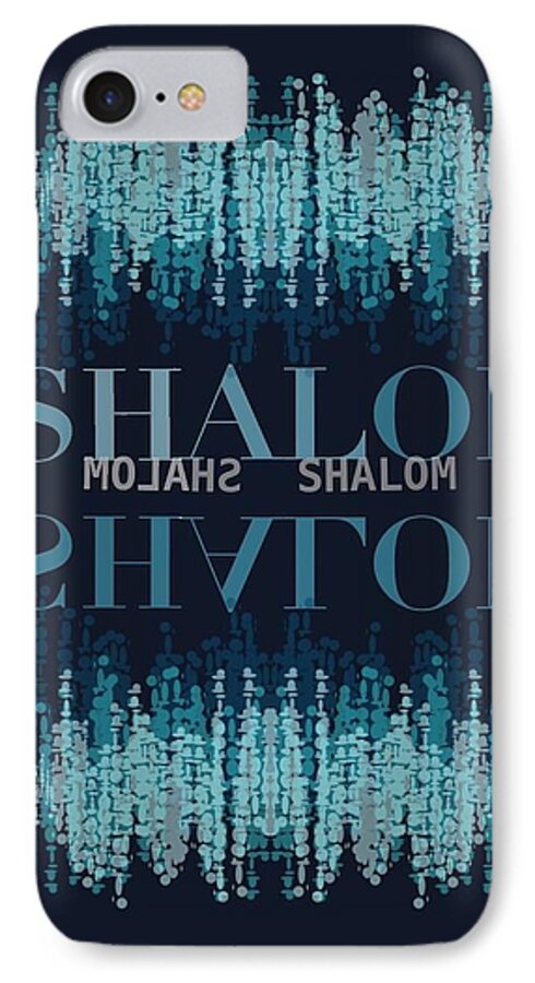 Blue iPhone 7 Case featuring the digital art Shalom by Cooky Goldblatt