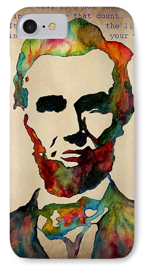 Abraham Lincoln iPhone 7 Case featuring the painting Wise Abraham Lincoln Quote by Georgeta Blanaru