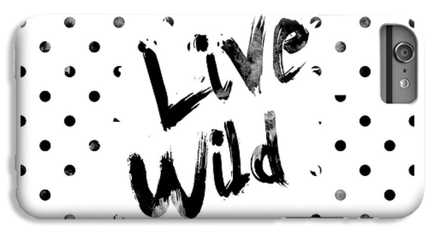 Live Wild iPhone 7 Plus Case featuring the digital art Live Wild by Pati Photography