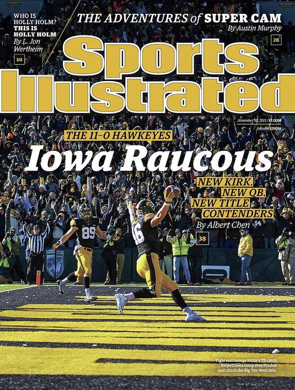 Magazine Cover Poster featuring the photograph Iowa Raucous. The 11-0 Hawkeyes New Kirk. New Qb. New Title Sports Illustrated Cover by Sports Illustrated
