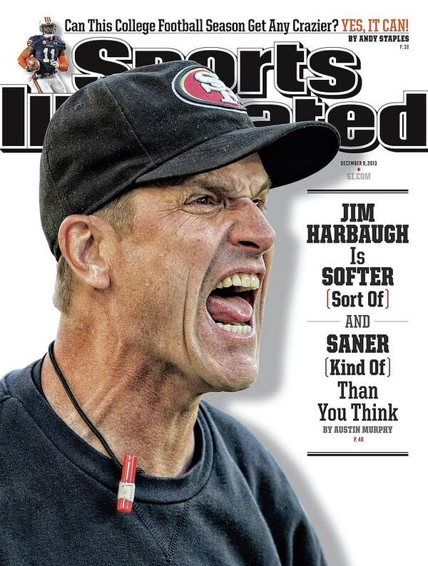 Magazine Cover Poster featuring the photograph Jim Harbaugh Is Softer Sort Of And Saner Kind Of Than You Sports Illustrated Cover by Sports Illustrated