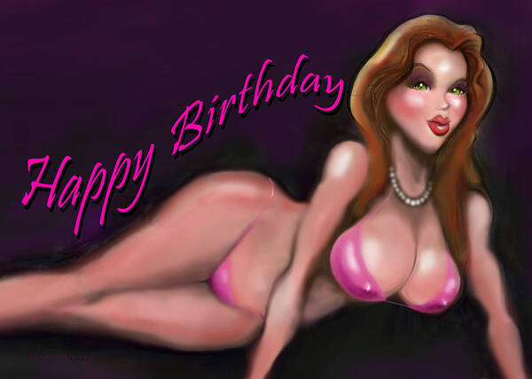 Happy Birthday Sexy Girl - Sexy Happy Birthday Poster by Kevin Middleton - Fine Art America