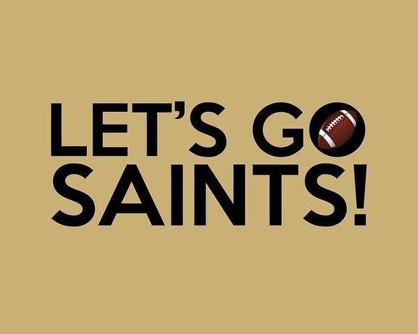 New Orleans Saints Poster featuring the painting Let's Go Saints by Florian Rodarte