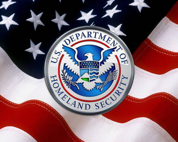 'military Insignia & Heraldry 3d' Collection By Serge Averbukh Poster featuring the digital art U. S. Department of Homeland Security - D H S Emblem over American Flag by Serge Averbukh