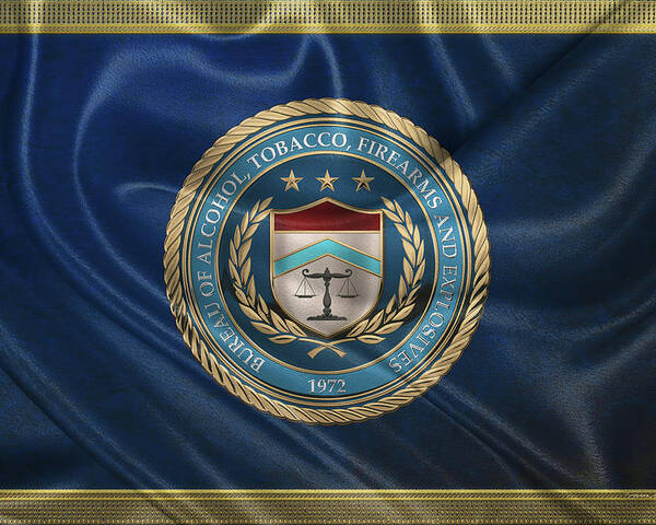  ‘law Enforcement Insignia & Heraldry’ Collection By Serge Averbukh Poster featuring the digital art The Bureau of Alcohol, Tobacco, Firearms and Explosives - A T F Seal over Flag by Serge Averbukh
