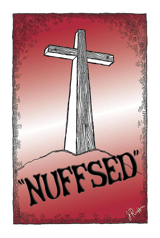 Christian Poster featuring the digital art Nuffsed by Jerry Ruffin