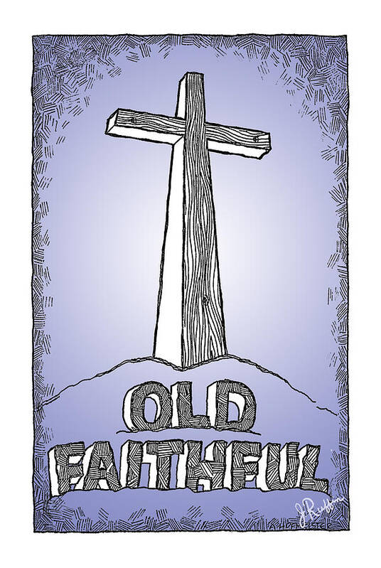 Christian Poster featuring the digital art Old Faithful by Jerry Ruffin