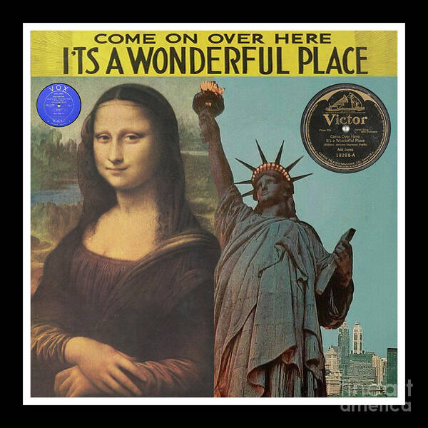 Mona Lisa Poster featuring the mixed media Mona Lisa and Statue of Liberty - Come On Over Here It's A Wonderful Place - Record Pop Art Collage by Steven Shaver