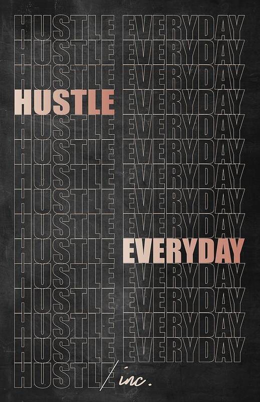  Poster featuring the digital art Hustle Everyday by Hustlinc