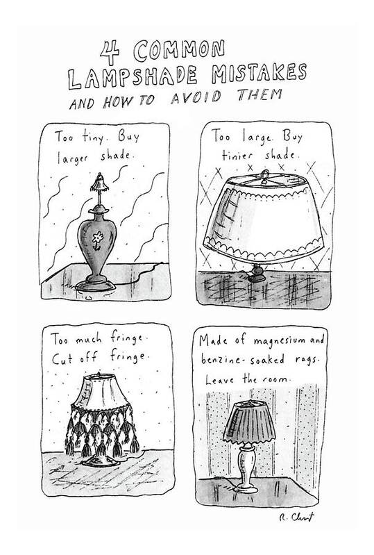 No Caption
Four Common Lampshade Mistakes And How To Avoid Them. Four Different Lampshades Are Pictured Poster featuring the drawing Four Common Lampshade Mistakes And How To Avoid by Roz Chast