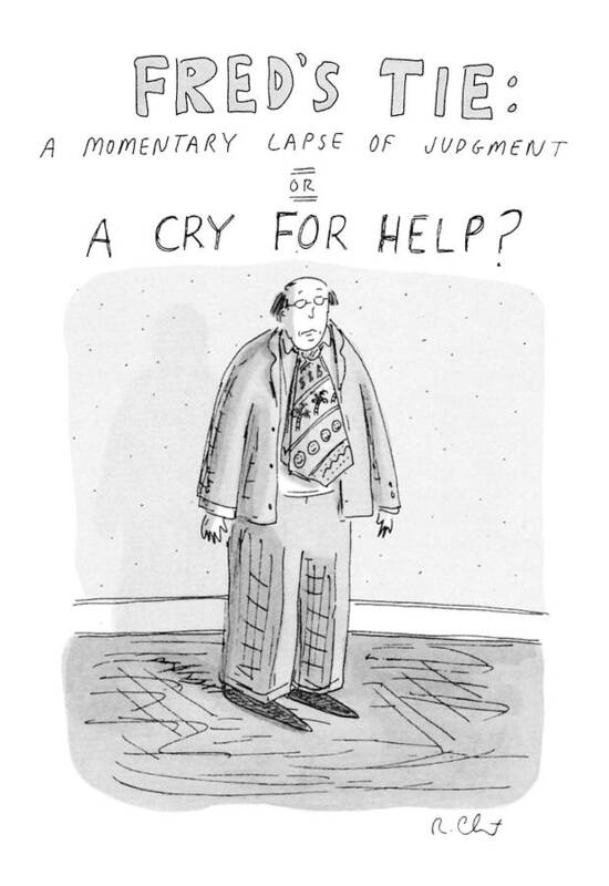 Dator Poster featuring the drawing Fred's Tie: A Momentary Lapse Of Judgement Or by Roz Chast