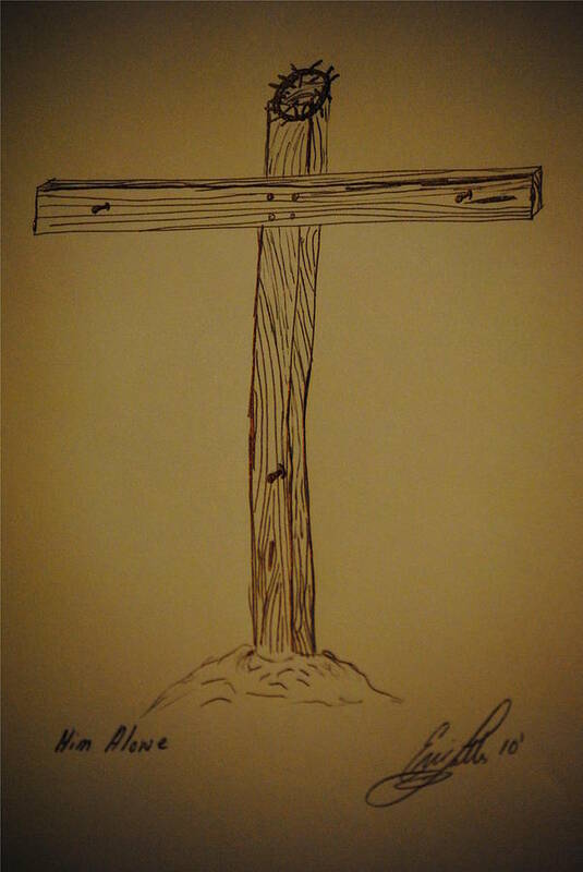 Cross Poster featuring the drawing Him Alone by Eric Liller