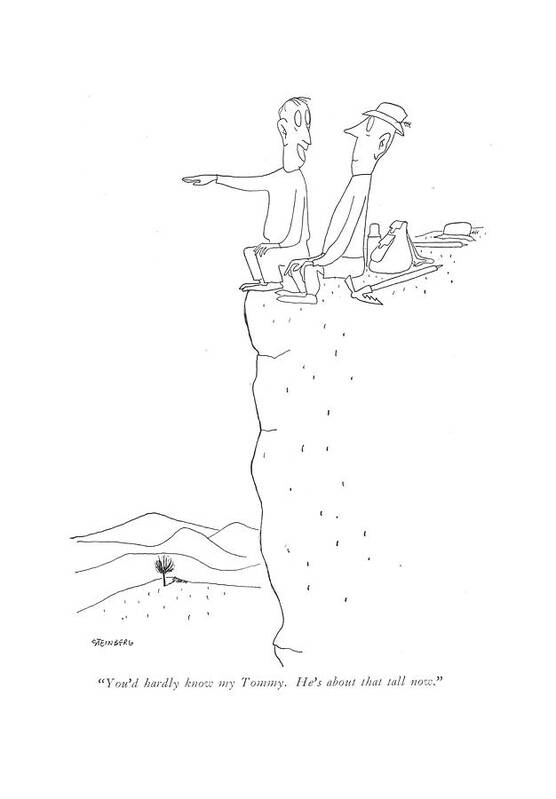 112164 Sst Saul Steinberg Two Men On Edge Of A Cliff. Boy Boys Child Childhood Children Cliff Climb Climbers Climbing Edge Exaggerated Families Family Girl Girls Height Hike Hiker Hikers Hiking Kid Kids Little Men Mountain Mountains Parenting Parents Rearing Two Youth Poster featuring the drawing You'd Hardly Know My Tommy. He's About That Tall by Saul Steinberg