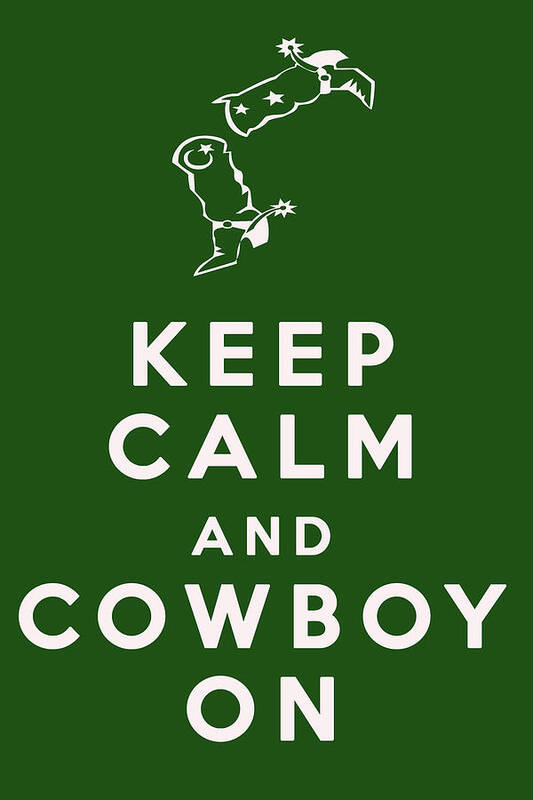 Keep Calm And Cowboy On Poster featuring the digital art Keep Calm and Cowboy On by Georgia Clare