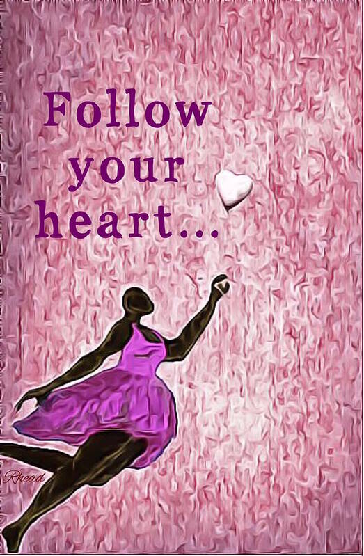 Bald Poster featuring the digital art Follow Your Heart by Romaine Head