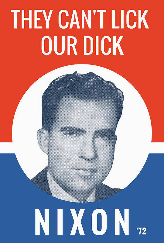 Richard Nixon Poster featuring the photograph They Can't Lick Our Dick - Nixon '72 Election Poster by War Is Hell Store