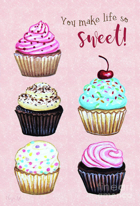 Cupcakes Poster featuring the painting You Make Life Sweet by Elizabeth Robinette Tyndall