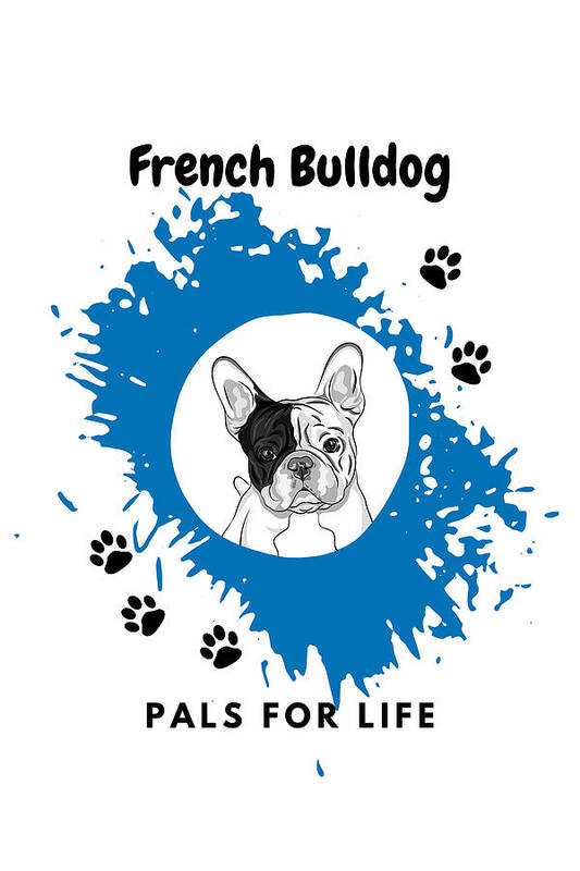 French Bulldog Poster featuring the digital art French Bulldog Pals for Life French Blue by N Kirouac