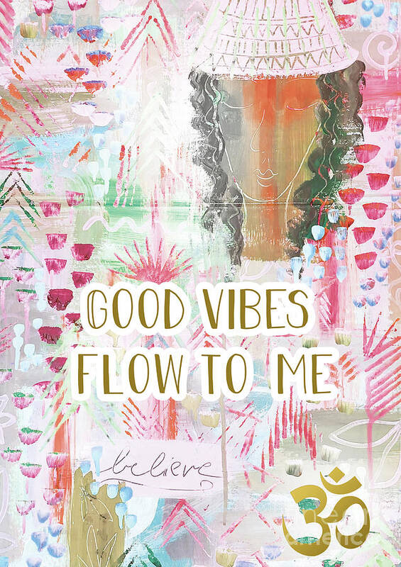 Good Vibes Flow To Me Poster featuring the mixed media Good vibes flow to me by Claudia Schoen