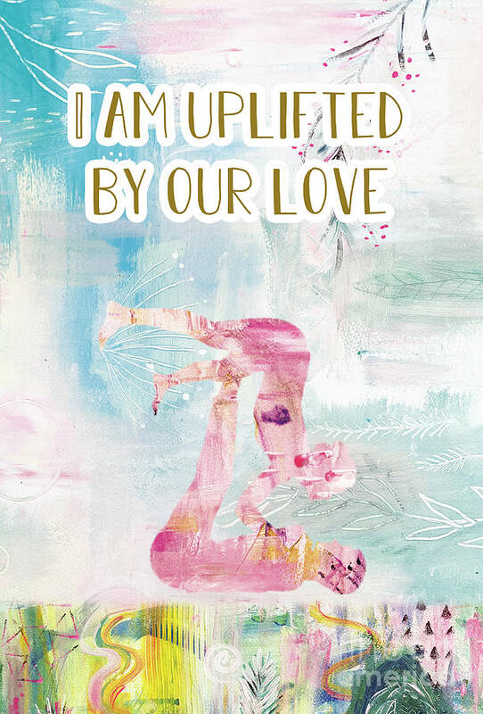I Am Uplifted By Our Love Poster featuring the mixed media I am uplifted by our love by Claudia Schoen