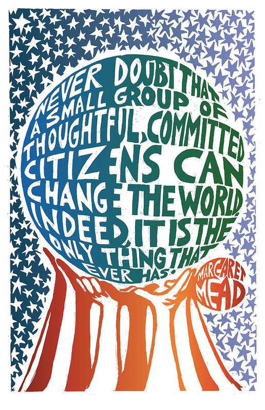 Margaret Mead Poster featuring the mixed media Never Doubt by Ricardo Levins Morales